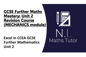 GCSE Further Maths Mastery: Unit 2: Revision Course (MECHANICS) 